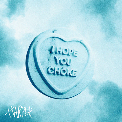 シングル/I Hope You Choke/Harper