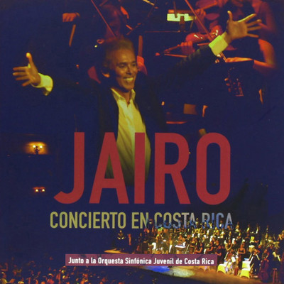 アルバム/Concierto en Costa Rica, Vol. 1 (En Vivo)/Jairo／Orquesta Sinfonica Juvenil de Costa Rica
