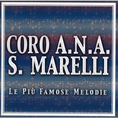 Le Piu Famose Melodie/Coro A. N. A. S. Marelli