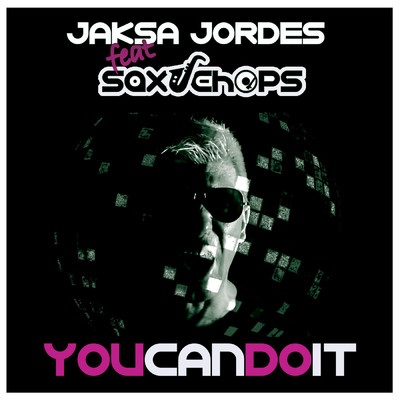 シングル/You Can Do It (feat. Saxychops)/Jaksa Jordes