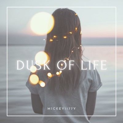 シングル/Dusk of Life/Mickey1177y
