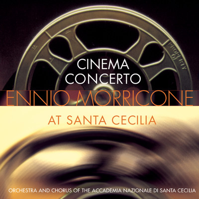 Cinema Concert: Ennio Morricone at Santa Cecilia/エンニオ・モリコーネ