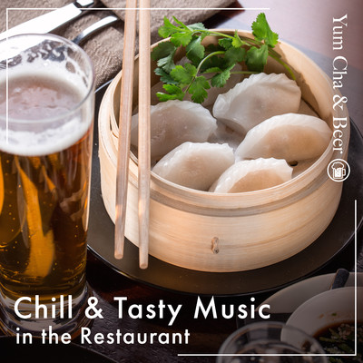 Chill & Tasty Music in the Restaurant -Yum Cha & Beer-/Eximo Blue／Cafe lounge Jazz