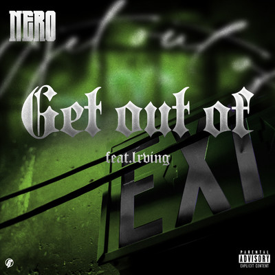 シングル/Get out of (feat. Lrving)/Nero