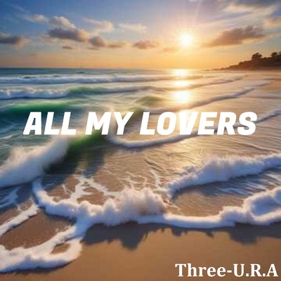 ALL MY LOVERS/Three-U.R.A