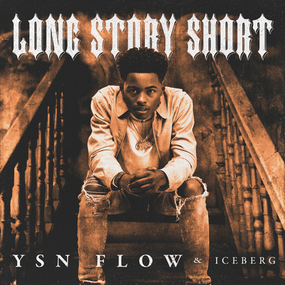 アルバム/Long Story Short (Explicit)/YSN Flow／Iceberg