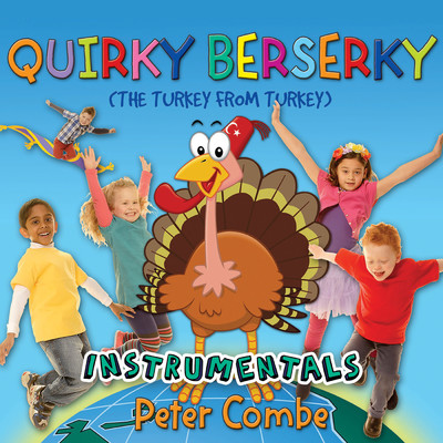 Quirky Berserky The Turkey From Turkey (Instrumentals)/Peter Combe