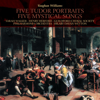 Vaughan Williams: 5 Tudor Portraits, Choral Suite: No. 1, Ballad. The Tunning of Elinor Rumming/フィルハーモニア管弦楽団／サラ・ウォーカー／Hilary Davan Wetton／Guildford Choral Society