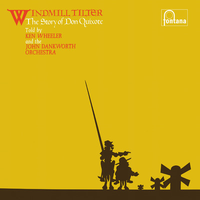 Windmill Tilter (The Story Of Don Quixote) (Remastered 2020)/ケン・ホイーラー／ジョン・ダンクワース・オーケストラ