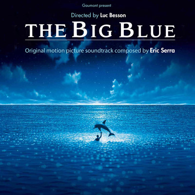 アルバム/The Big Blue (Original Motion Picture Soundtrack)/エリック・セラ