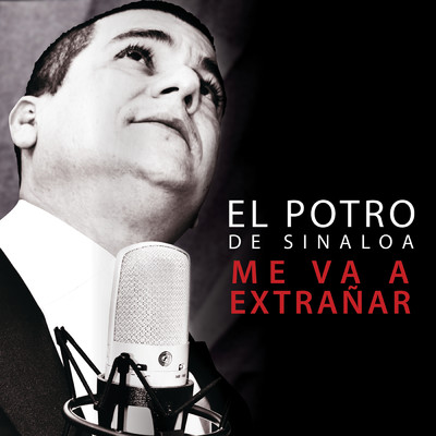 Me Va A Extranar (Album Version)/El Potro De Sinaloa