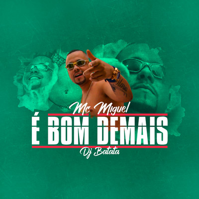 E Bom Demais/MC Miguel／DJ Batata