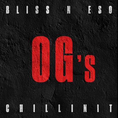 OG's (Explicit) (featuring Chillinit)/Bliss n Eso
