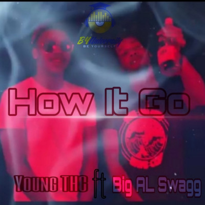 How It Go (feat. Big AL Swagg)/Young THC