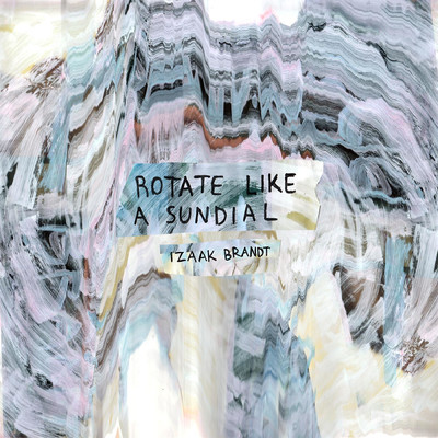 シングル/Rotate Like a Sundial/Izaak Brandt