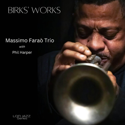 シングル/Birks' Works (feat. Phil Harper) [LoFi Jazz Version]/Massimo Farao Trio