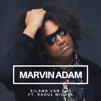 Eiland Van Ons (feat. Raoul Michel)/Marvin Adam