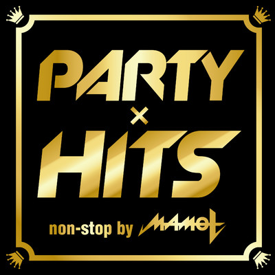 アルバム/PARTY×HITS non-stop by DJ MAMO T/DJ MAMOT