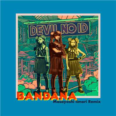 BANDANA [Masayoshi Iimori Remix]/DEVIL NO ID