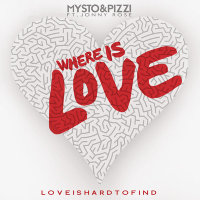 シングル/Where Is Love (Love Is Hard to Find) (Main Instrumental) feat.Jonny Rose/Mysto & Pizzi