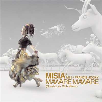 シングル/MAWARE MAWARE (Gomi's Lair Club Remix) feat.M2J,Francis Jocky/MISIA