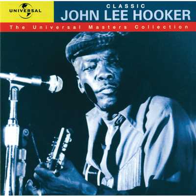 Classic John Lee Hooker - The Universal Masters Collection/ジョン・リー・フッカー