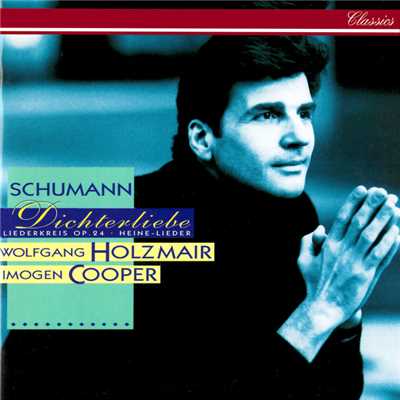 アルバム/Schumann: Dichterliebe; Liederkreis, Op. 24/ヴォルフガング・ホルツマイアー／イモージェン・クーパー