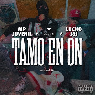 シングル/Tamo En On (Explicit)/MP El Juvenil／Lucho SSJ／T1MO