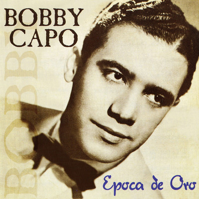 Epoca De Oro/Bobby Capo
