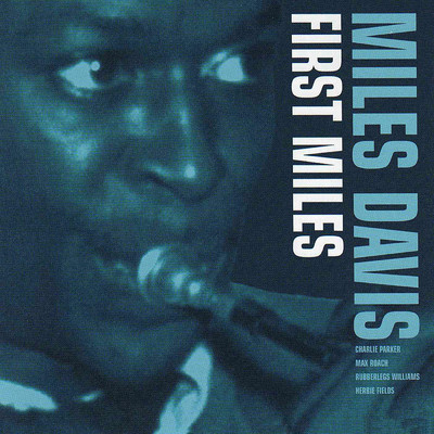 アルバム/First Miles (featuring Charlie Parker, Max Roach, Rubberlegs Williams, Herbie Fields／Reissue - Bonus Tracks)/Miles Davis