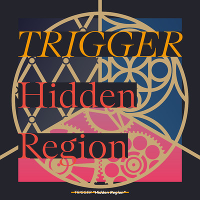 シングル/Hidden Region/TRIGGER