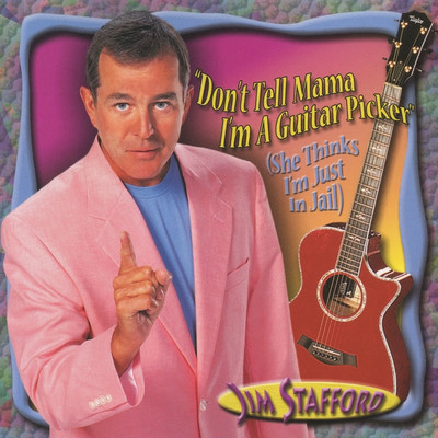 アルバム/Don't Tell Mama I'm a Guitar Player (She Thinks I'm Still in Jail)/Jim Stafford
