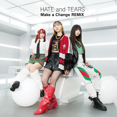 Make a Change REMIX【TYPE-C】/HATE and TEARS