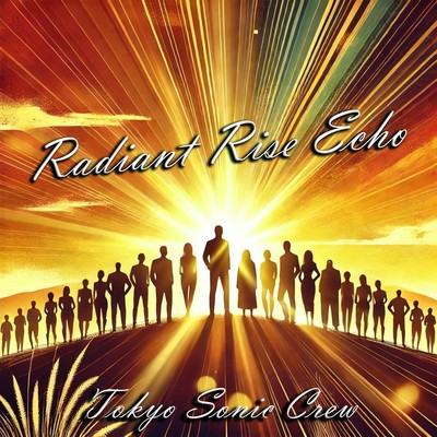 シングル/Radiant Rise Echo/Tokyo Sonic Crew