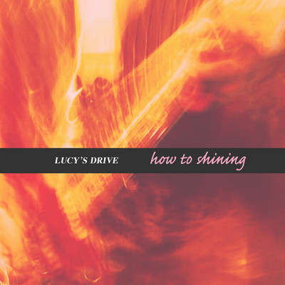 シングル/how to shining/LUCY'S DRIVE