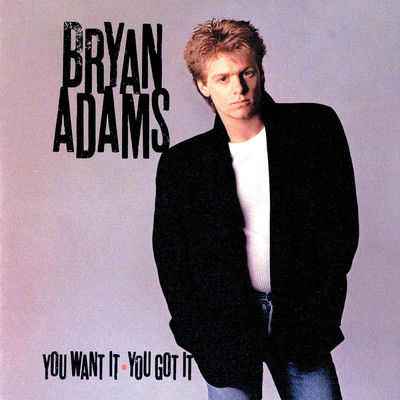 You Want It You Got It/Bryan Adams