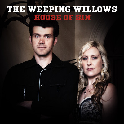 House Of Sin/The Weeping Willows