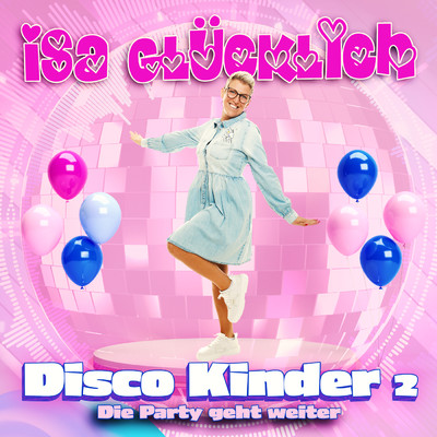 Disco Kinder 2 - Die Party geht weiter/Isa Glucklich