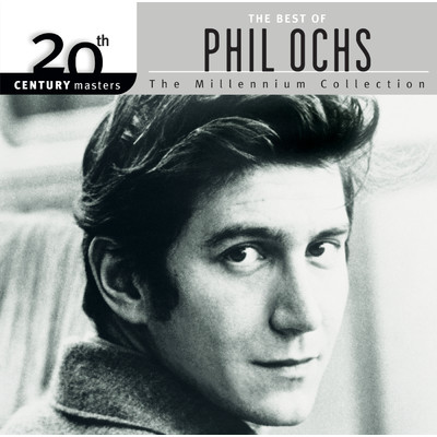 アルバム/20th Century Masters: The Millennium Collection: Best Of Phil Ochs/フィル・オクス