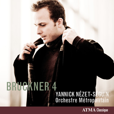 アルバム/Bruckner: Symphony No. 4, WAB 104, ”Romantic”/Orchestre Metropolitain／ヤニック・ネゼ=セガン