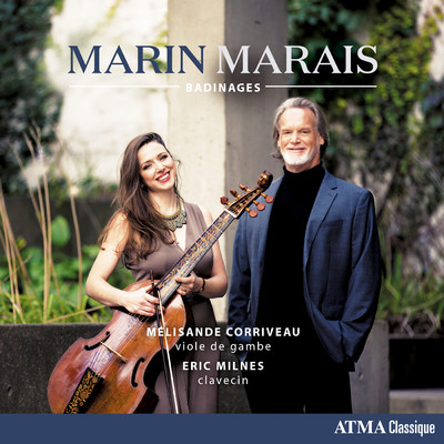 Badinages: Marais: Works for Viola da gamba & Harpsichord/Melisande Corriveau／Eric Milnes