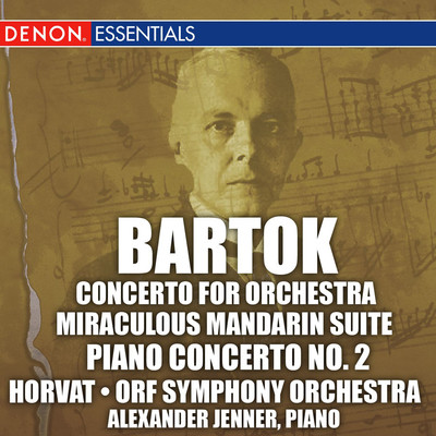 アルバム/Bartok: Concerto for Orchestra, Miraculous Mandarin Suite, & 2nd Piano Concerto/Milan Horvat／ORF Symphony Orchestra