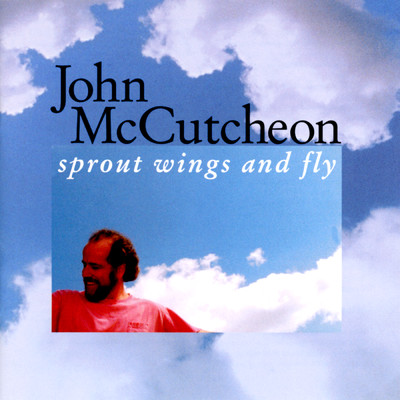 アルバム/Sprout Wings And Fly/John McCutcheon