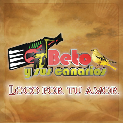 Loco Por Tu Amor/Beto Y Sus Canarios