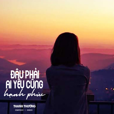 Dau Phai Ai Yeu Cung Hanh Phuc/Thanh Thuong