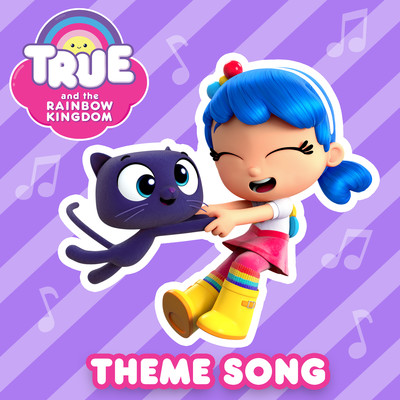 Theme Song/True and the Rainbow Kingdom