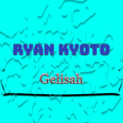 アルバム/Gelisah/Ryan Kyoto