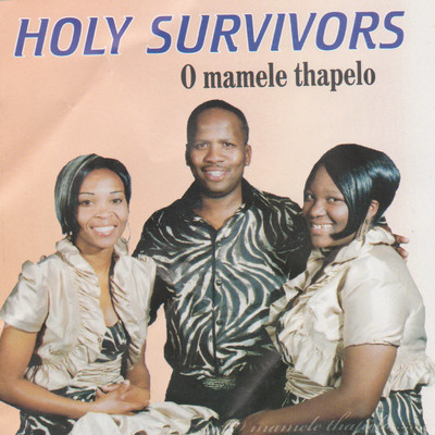 O Mamele Thapelo/Holy Survivors