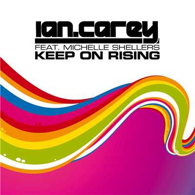 Keep on Rising (feat. Michelle Shellers) [Radio Mix]/Ian Carey