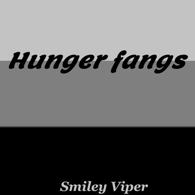 Hunger fangs/Smiley Viper